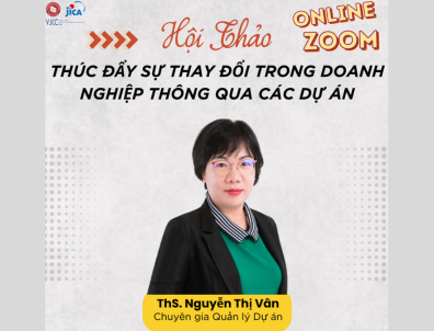 Hội thảo: THÚC ĐẨY SỰ THAY ĐỔI TRONG DOANH NGHIỆP THÔNG QUA CÁC DỰ ÁN